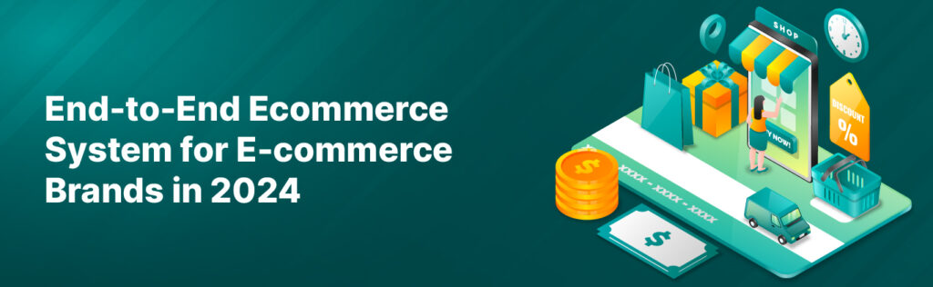 End-to-End Ecommerce System for E-commerce Brands in 2024 (main banner) - Comverse Global